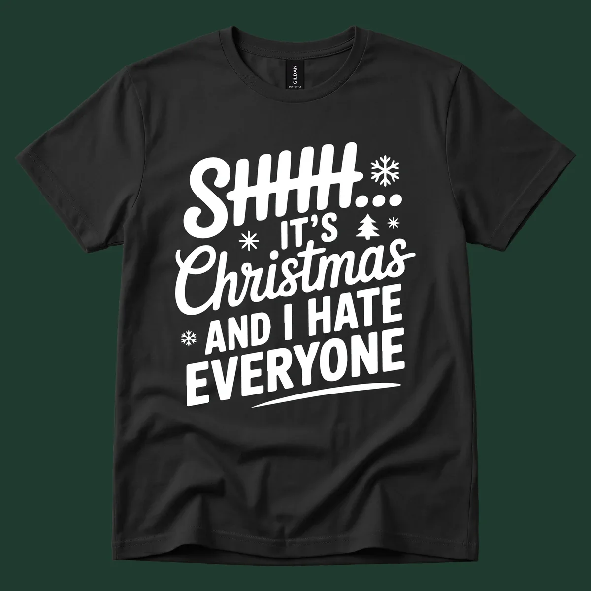 Shhh It's Christmas And I Hate Everyone text design with snowflake and tree graphics.