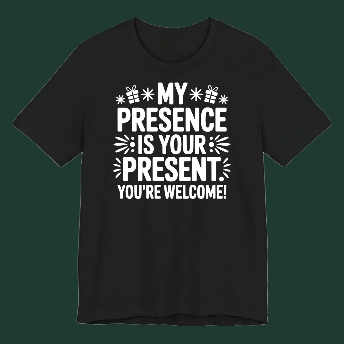White text and graphics saying My Presence Is Your Present. You're Welcome!