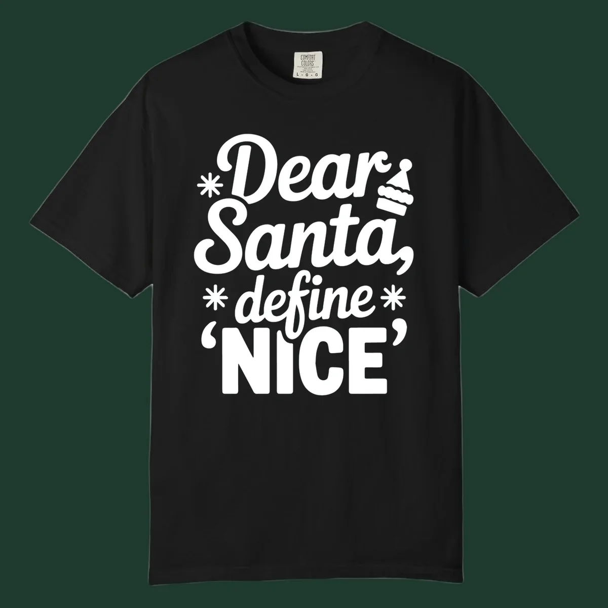 Black t-shirt design with white text asking 'Dear Santa, define NICE', accented by snowflakes and a Santa hat.