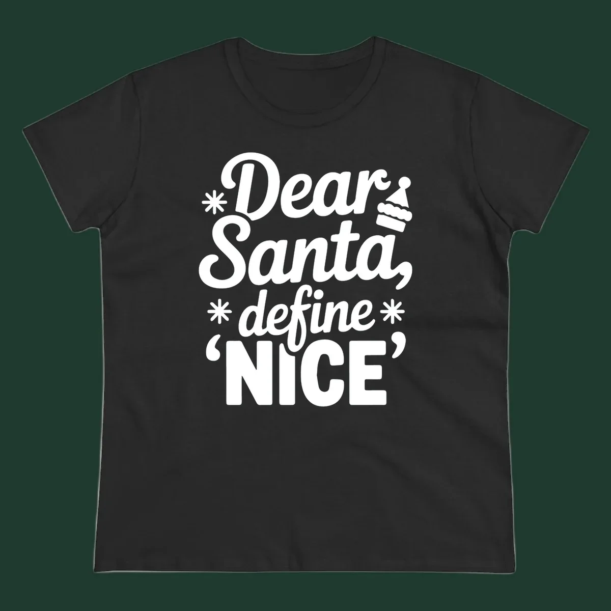 Black t-shirt design with white text asking 'Dear Santa, define NICE', accented by snowflakes and a Santa hat.