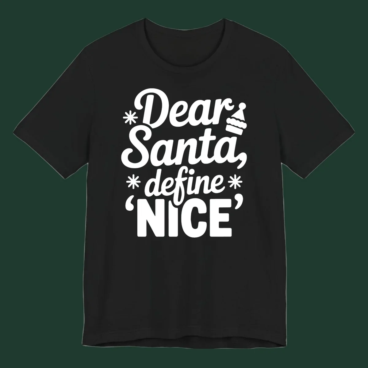 Black t-shirt design with white text asking 'Dear Santa, define NICE', accented by snowflakes and a Santa hat.