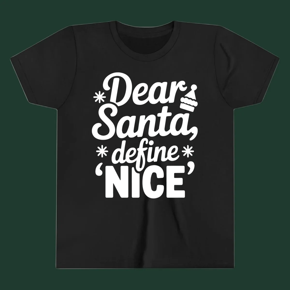 Black t-shirt design with white text asking 'Dear Santa, define NICE', accented by snowflakes and a Santa hat.