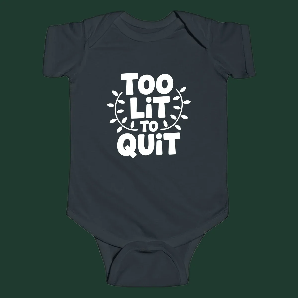 Too Lit To Quit phrase with leafy branches graphic.