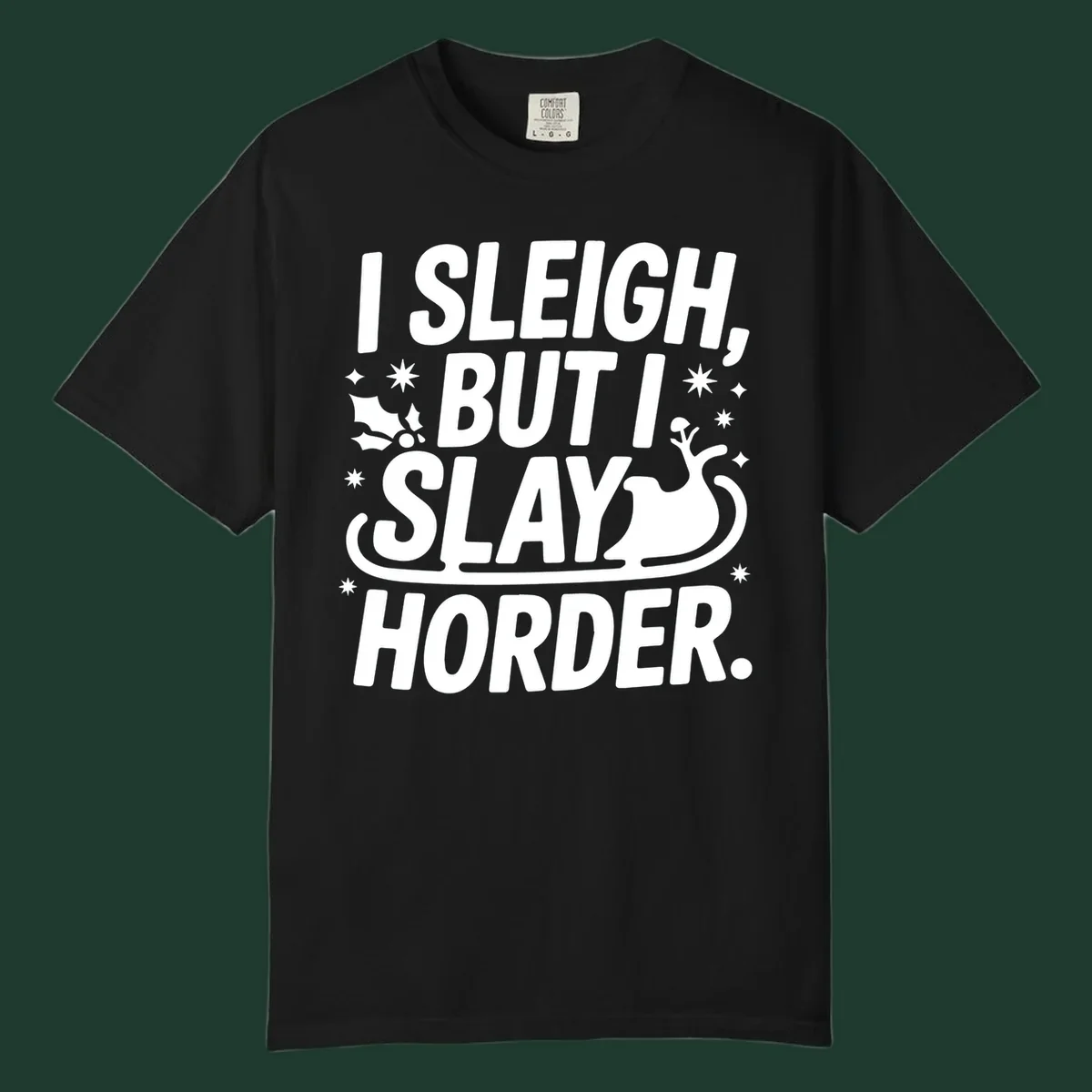 I Sleigh But I Slay Horder text and graphics design.
