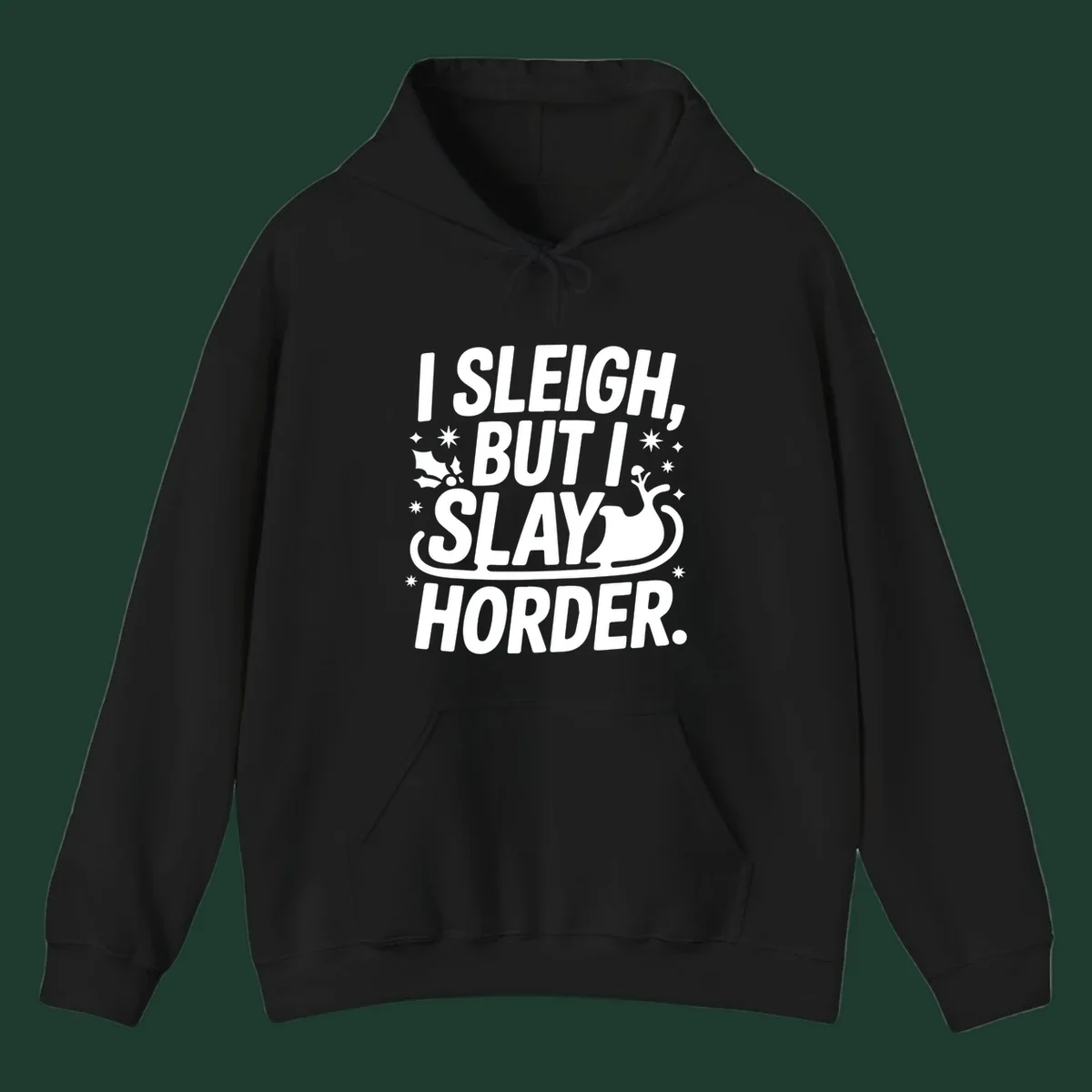 I Sleigh But I Slay Horder text and graphics design.