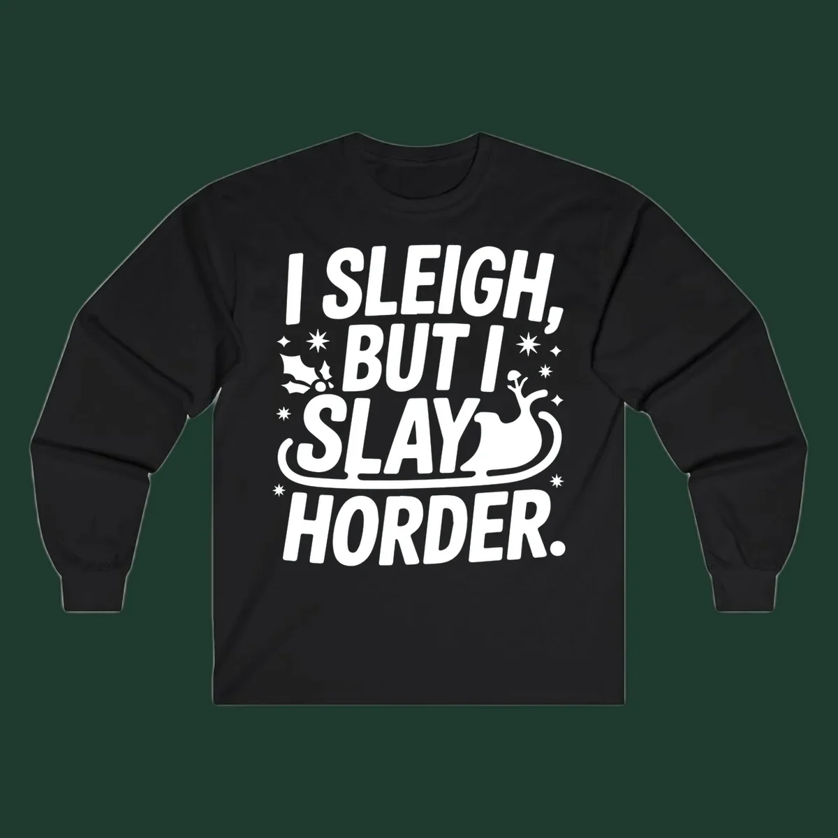 I Sleigh But I Slay Horder text and graphics design.