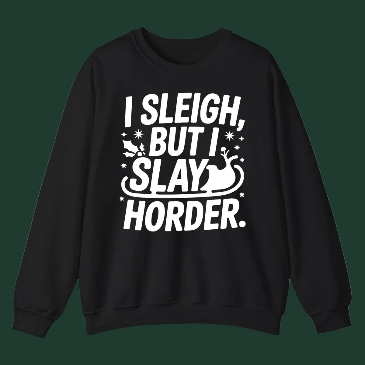 I Sleigh But I Slay Horder text and graphics design.