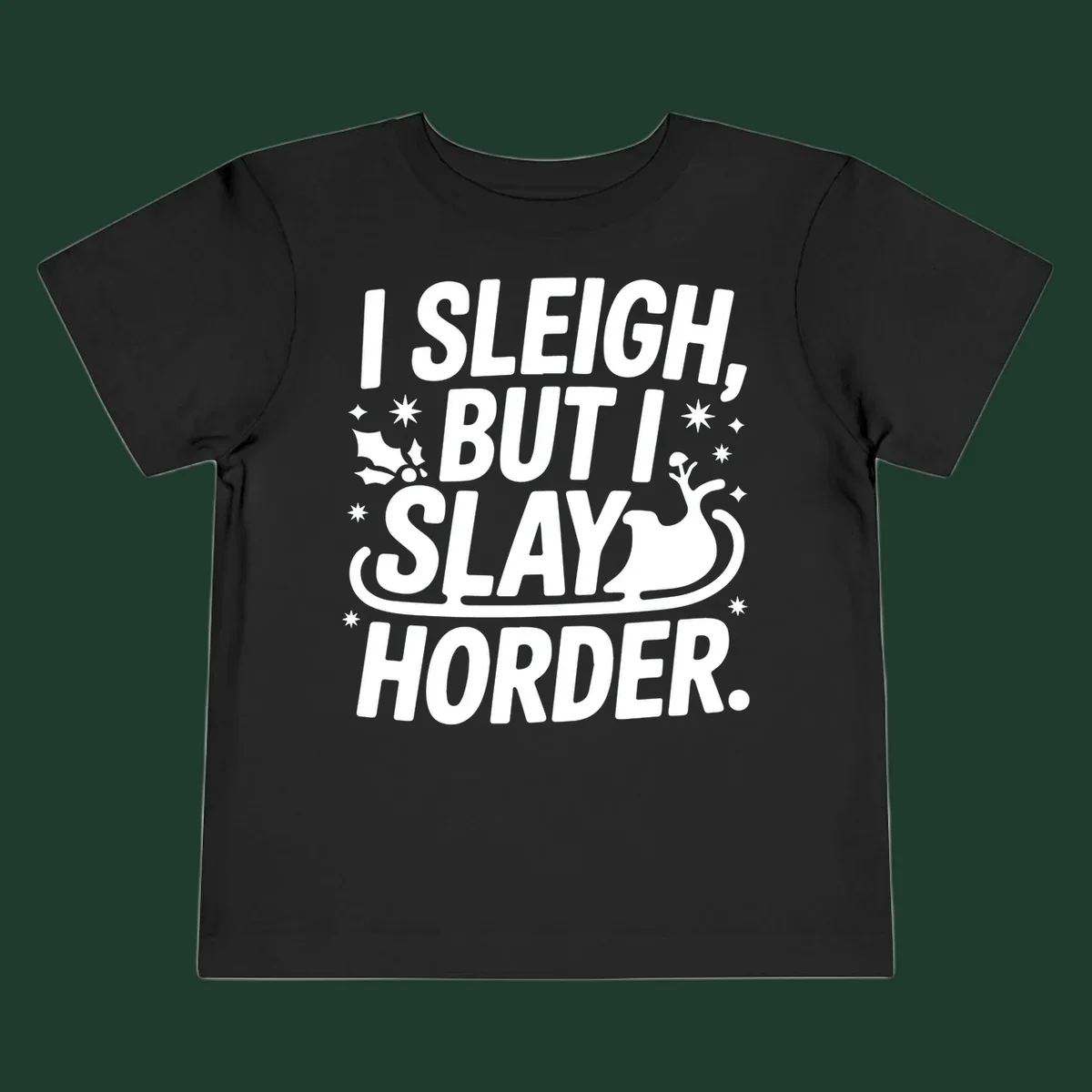 I Sleigh But I Slay Horder text and graphics design.