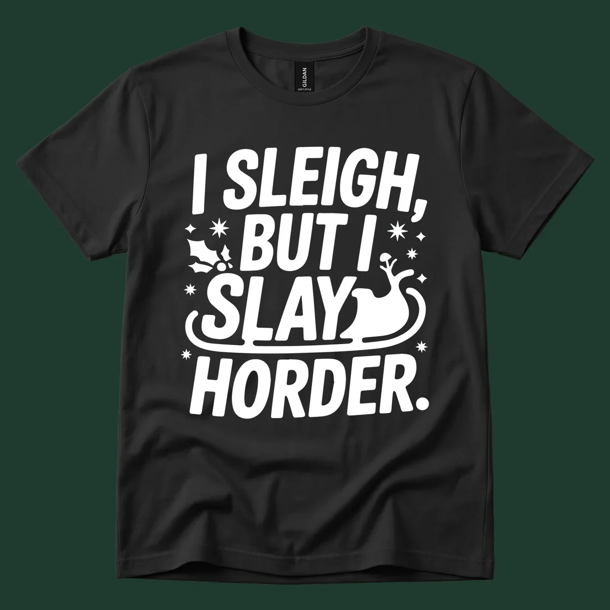 I Sleigh But I Slay Horder text and graphics design.