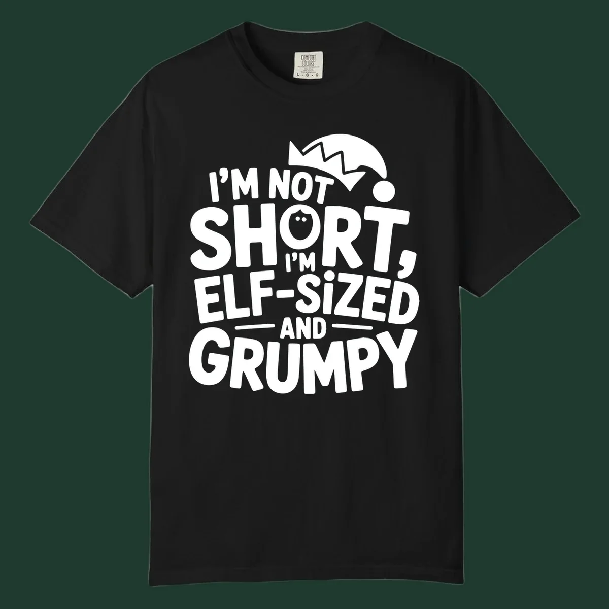 White text reading 'I'M NOT SHORT, I'M ELF-SIZED AND GRUMPY' with an elf hat illustration.