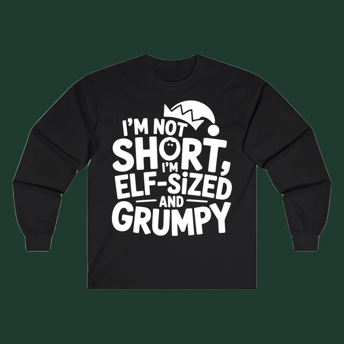 White text reading 'I'M NOT SHORT, I'M ELF-SIZED AND GRUMPY' with an elf hat illustration.
