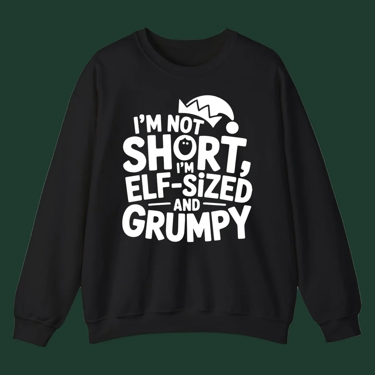 White text reading 'I'M NOT SHORT, I'M ELF-SIZED AND GRUMPY' with an elf hat illustration.