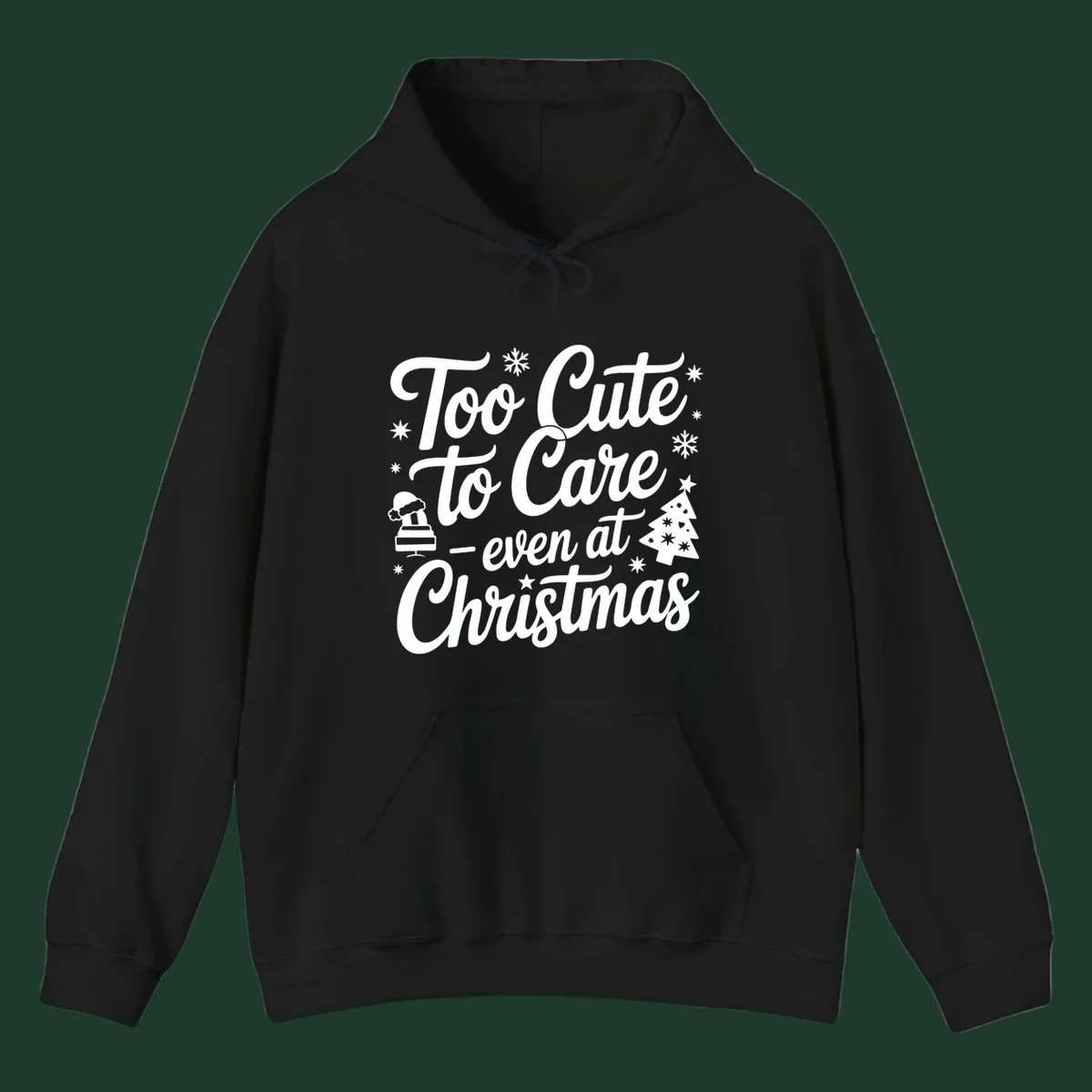 White text design 'Too Cute to Care - even at Christmas' with snowflakes, a tree, and Santa hat.