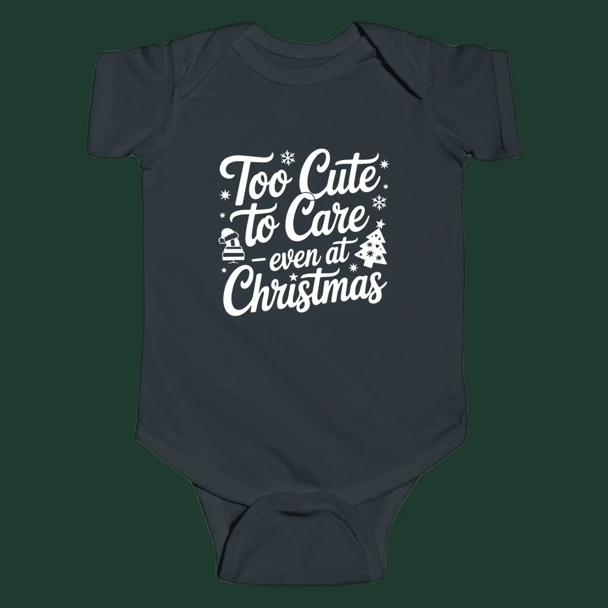 White text design 'Too Cute to Care - even at Christmas' with snowflakes, a tree, and Santa hat.
