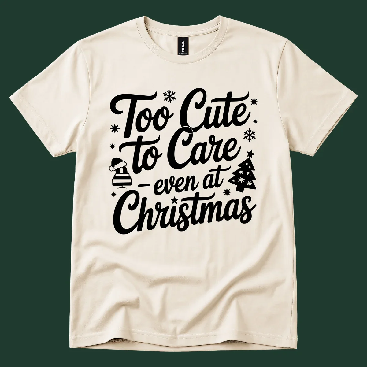 White text design 'Too Cute to Care - even at Christmas' with snowflakes, a tree, and Santa hat.