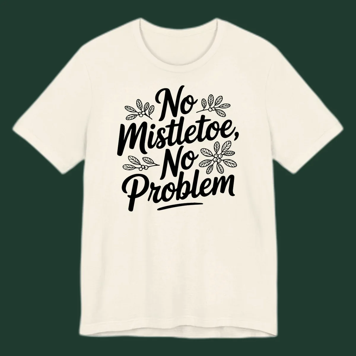 No mistletoe no problem christmas typography with mistletoe illustrations.