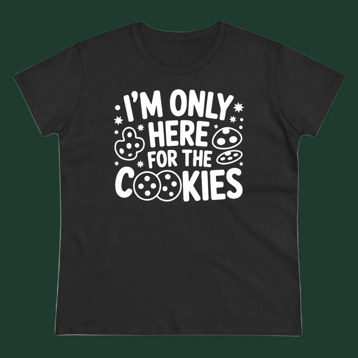 I'm Only Here For The Cookies text and graphic design