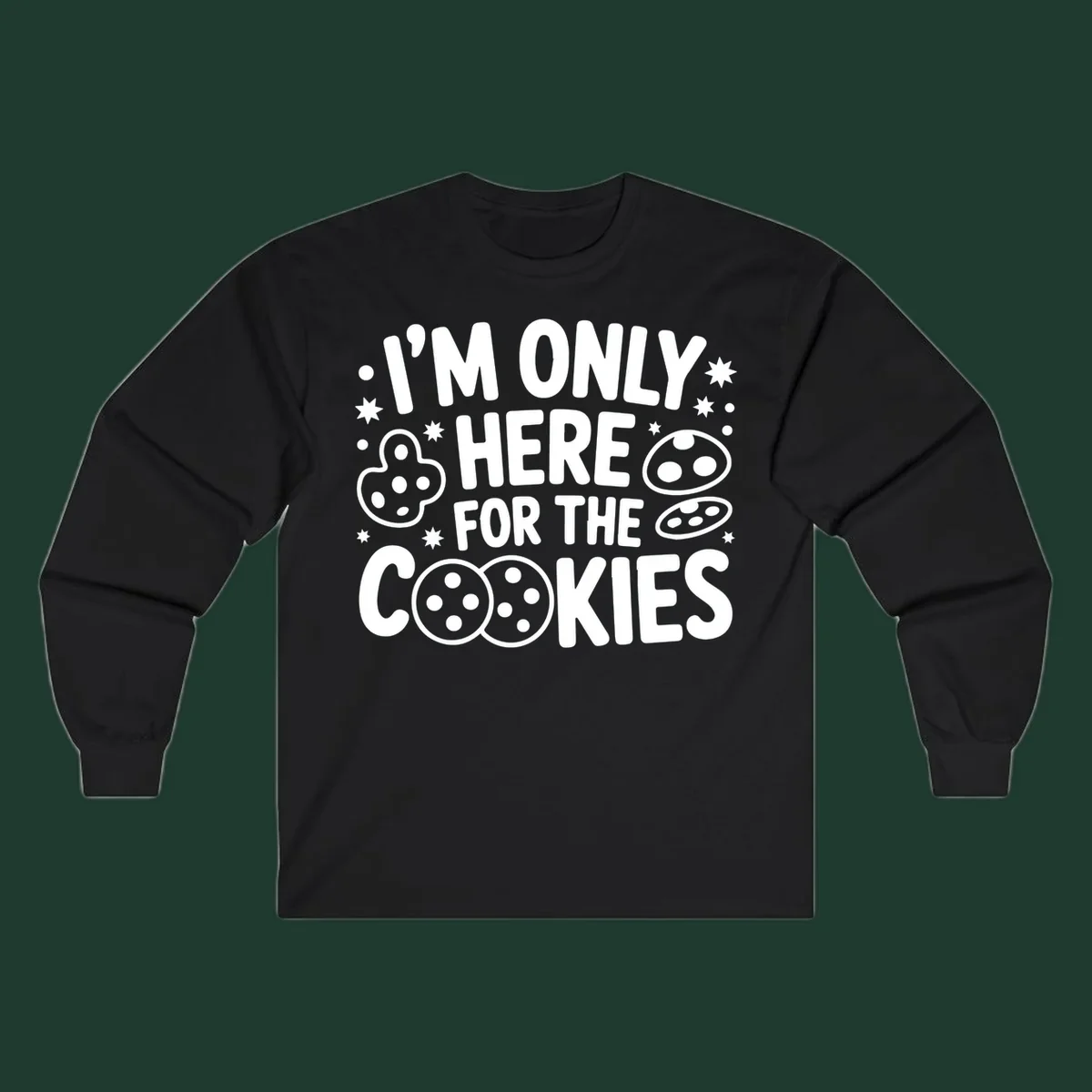 I'm Only Here For The Cookies text and graphic design