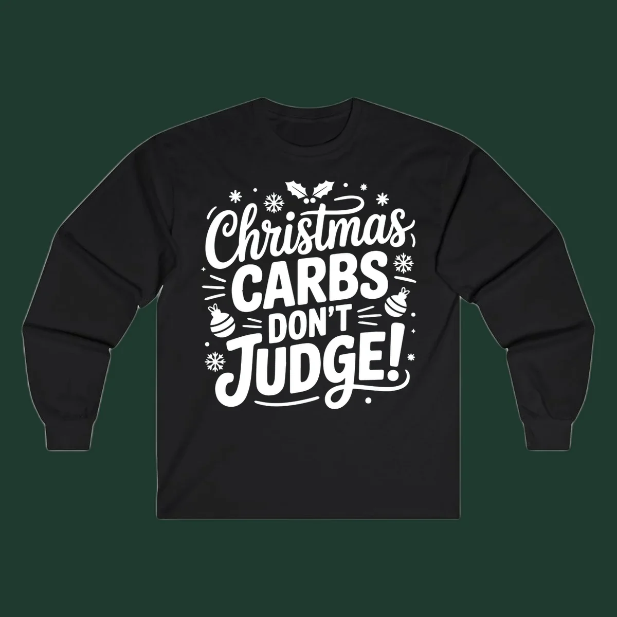 Christmas carbs don't judge text with holly, snowflakes, and ornaments.