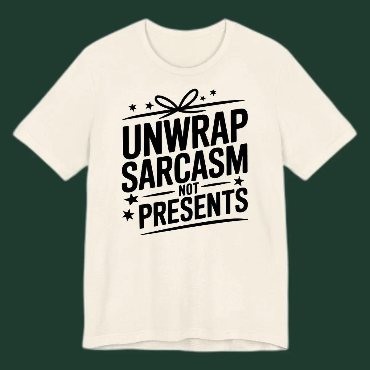 Unwrap Sarcasm Not Presents typography design with gift bow and stars.