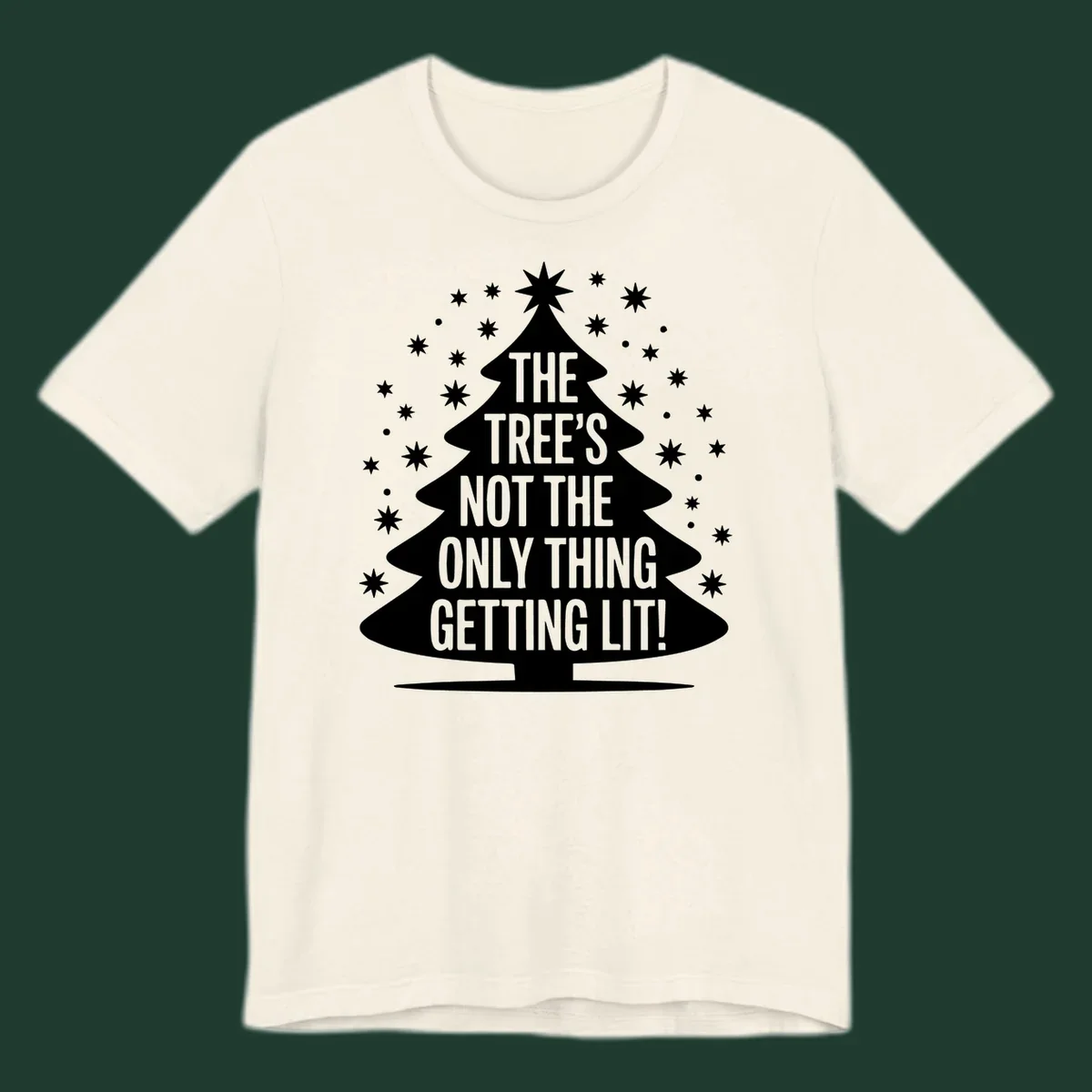 Christmas tree silhouette with text "THE TREE'S NOT THE ONLY THING GETTING LIT!" and surrounding stars.