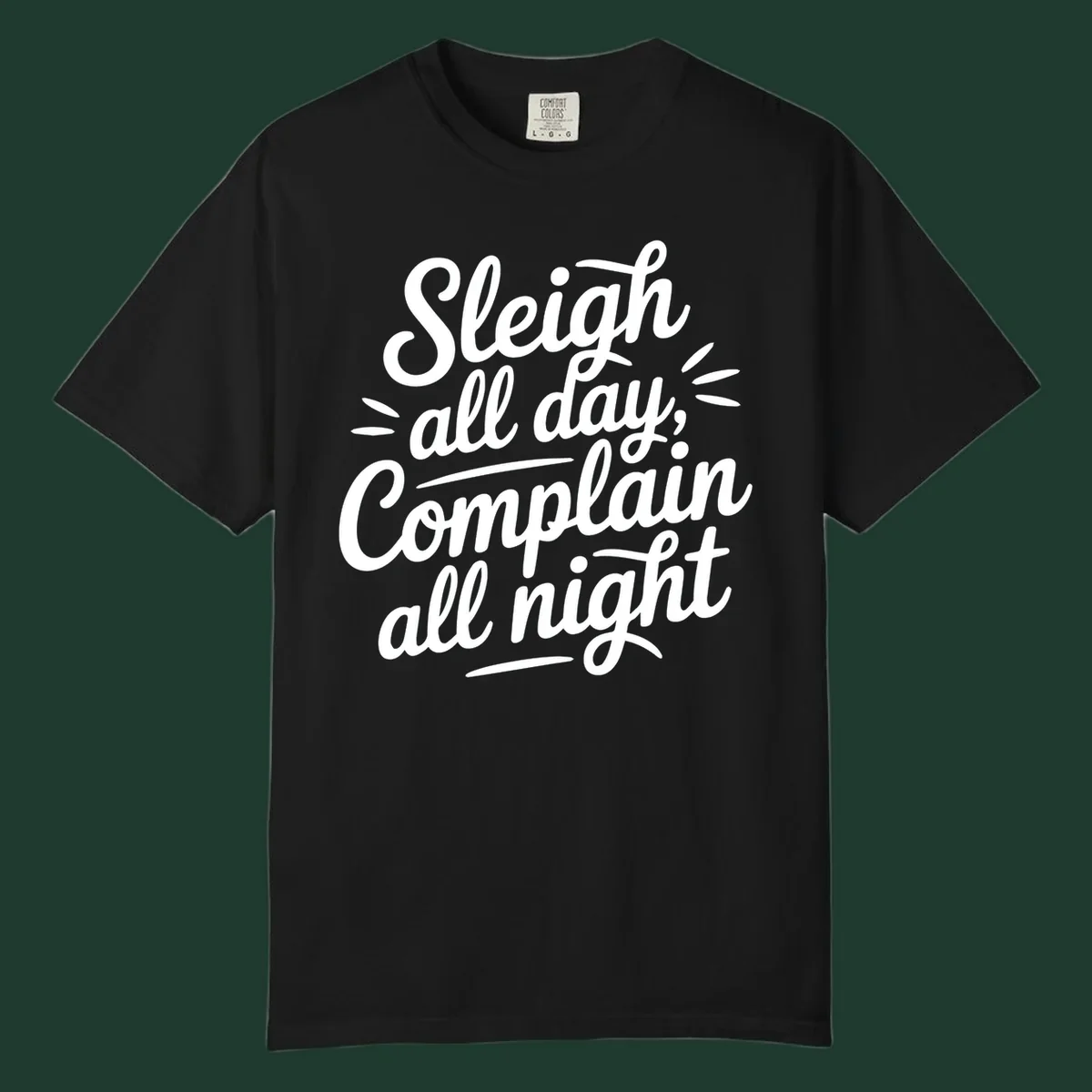 Sleigh all day complain all night typography design in white script font.