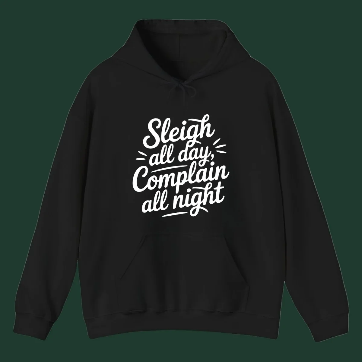 Sleigh all day complain all night typography design in white script font.