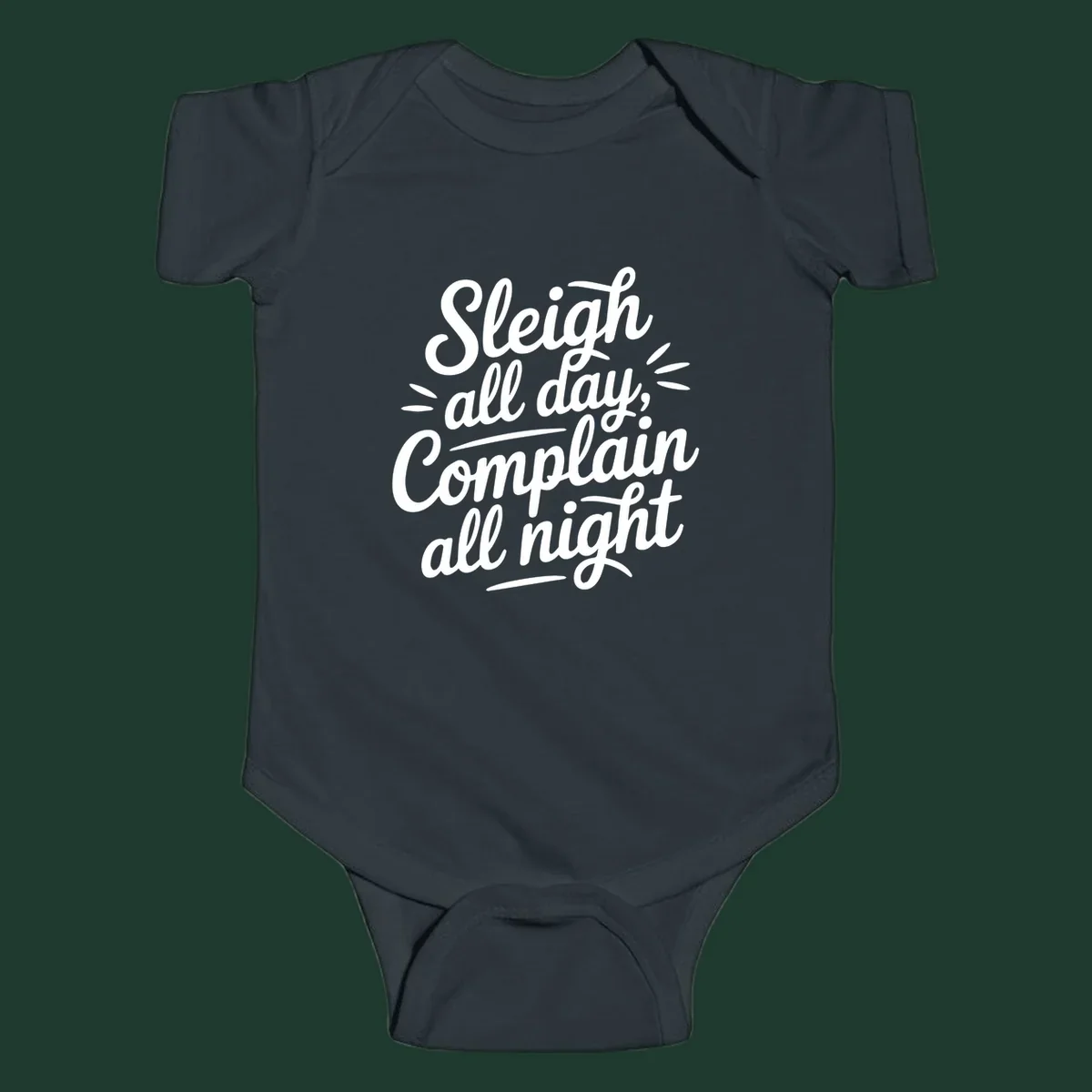 Sleigh all day complain all night typography design in white script font.