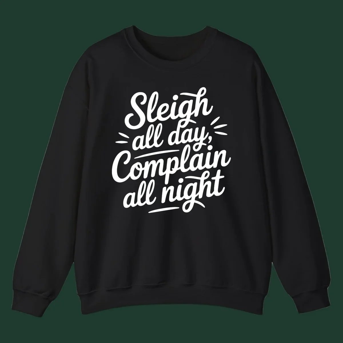 Sleigh all day complain all night typography design in white script font.