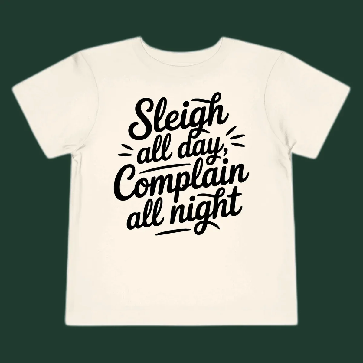 Sleigh all day complain all night typography design in white script font.