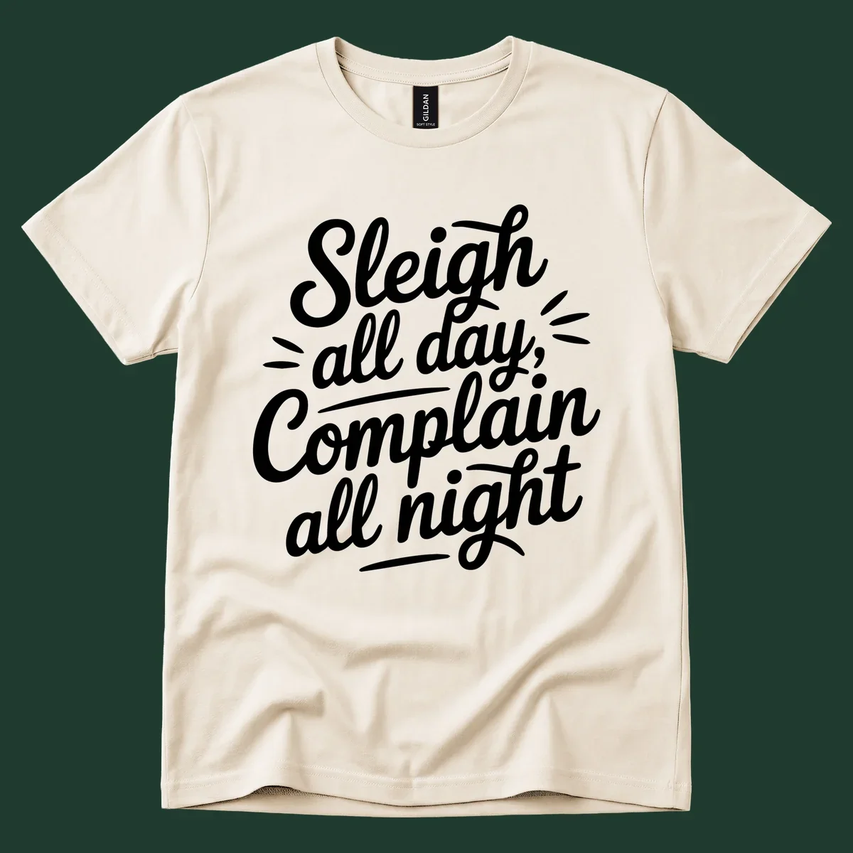 Sleigh all day complain all night typography design in white script font.