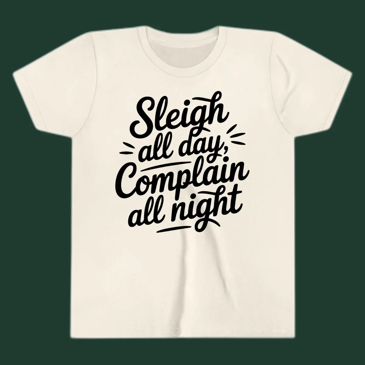 Sleigh all day complain all night typography design in white script font.