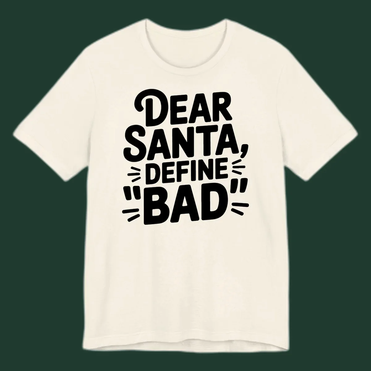 White typography design that reads "DEAR SANTA, DEFINE \"BAD\"" on a black background.