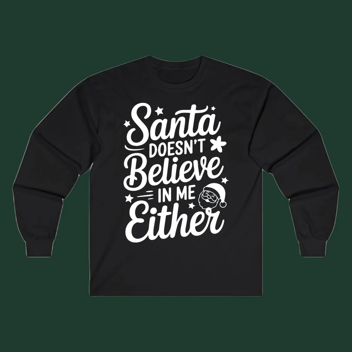 Santa doesn't believe in me either text with Santa illustration and stars.