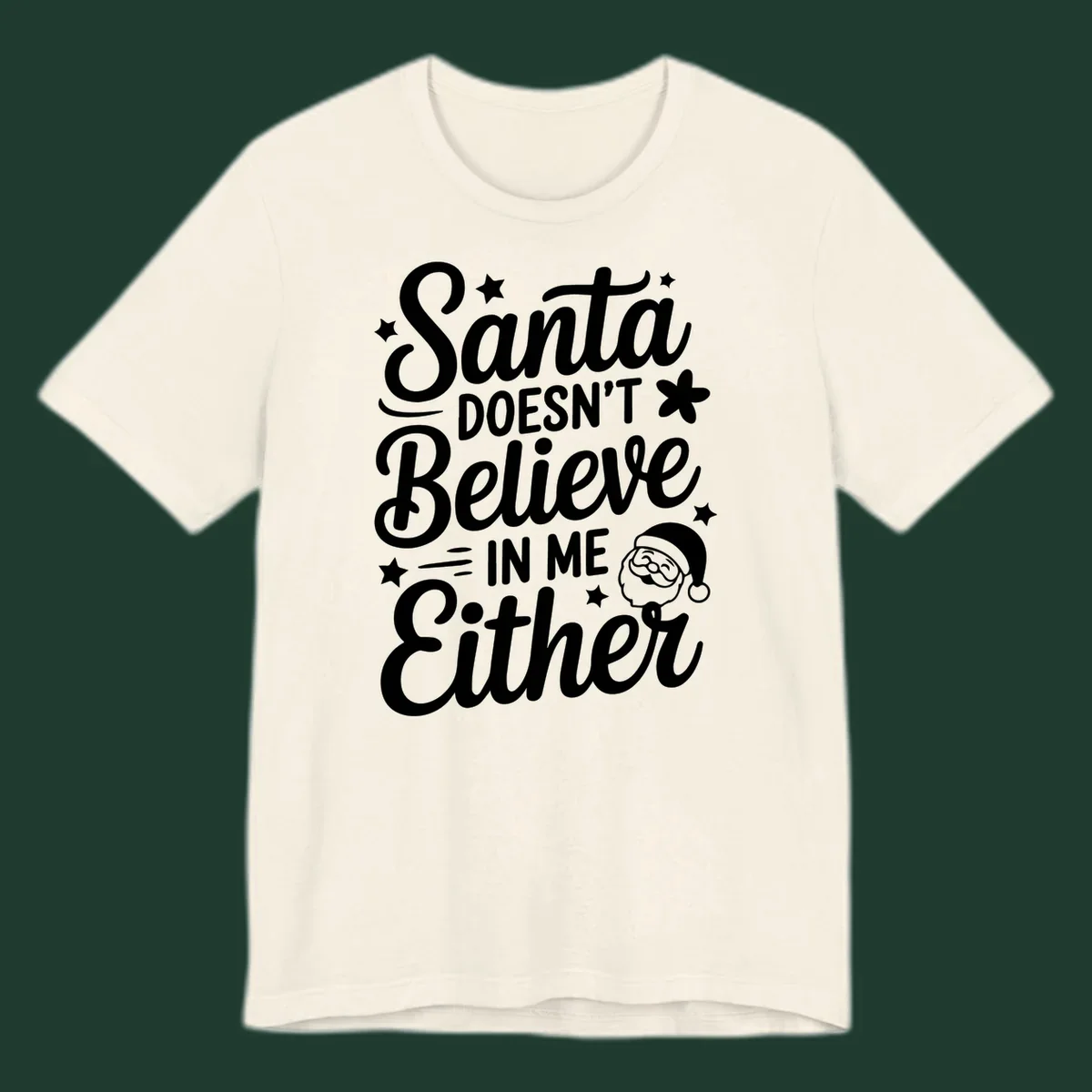 Santa doesn't believe in me either text with Santa illustration and stars.