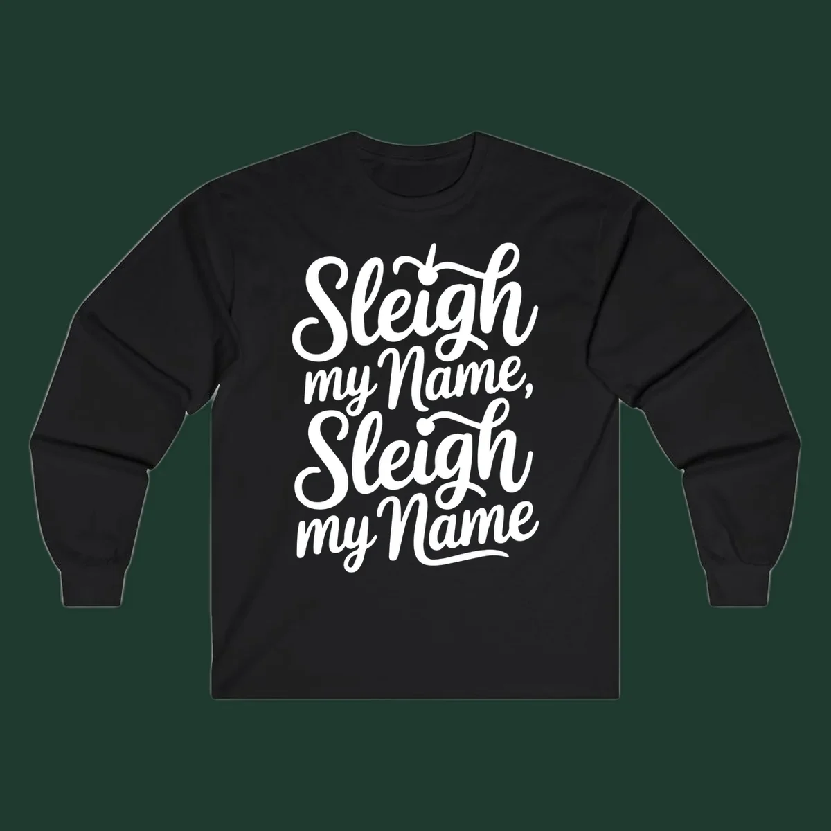 Sleigh my name pun text design in white script font on black.