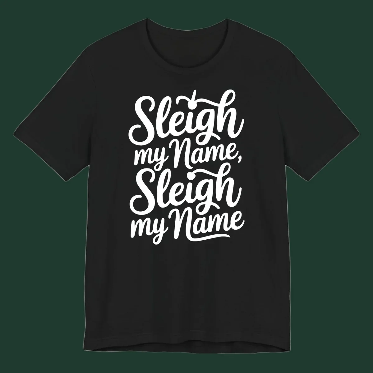 Sleigh my name pun text design in white script font on black.