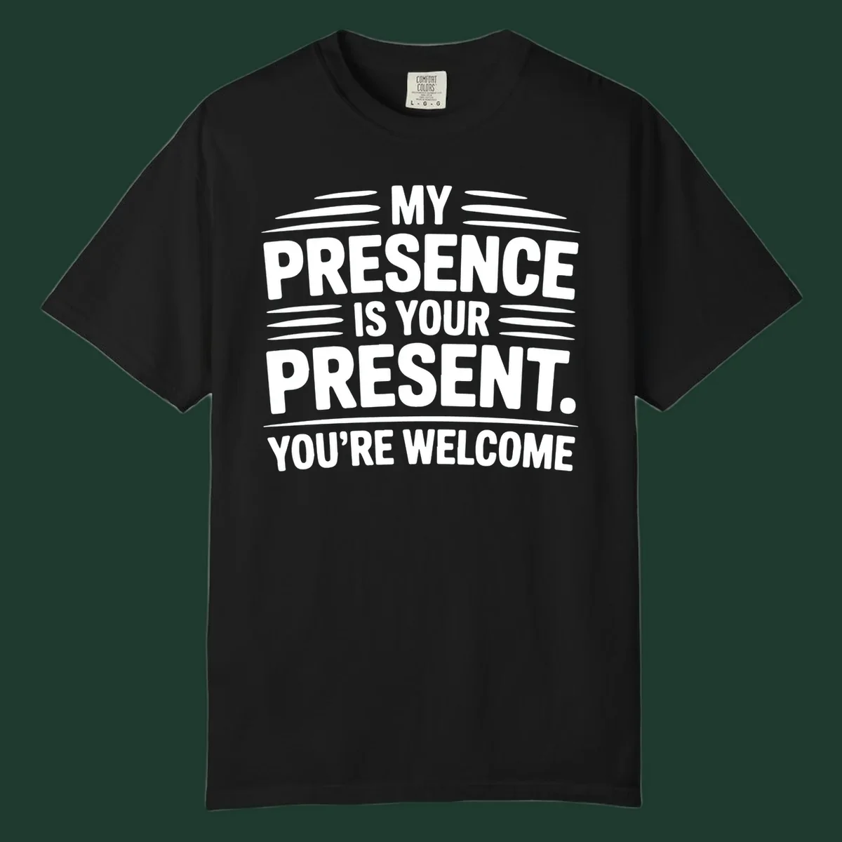 Typography design with the phrase 'MY PRESENCE IS YOUR PRESENT. YOU'RE WELCOME.'