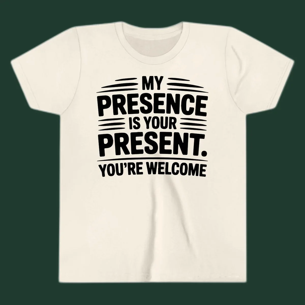 Typography design with the phrase 'MY PRESENCE IS YOUR PRESENT. YOU'RE WELCOME.'