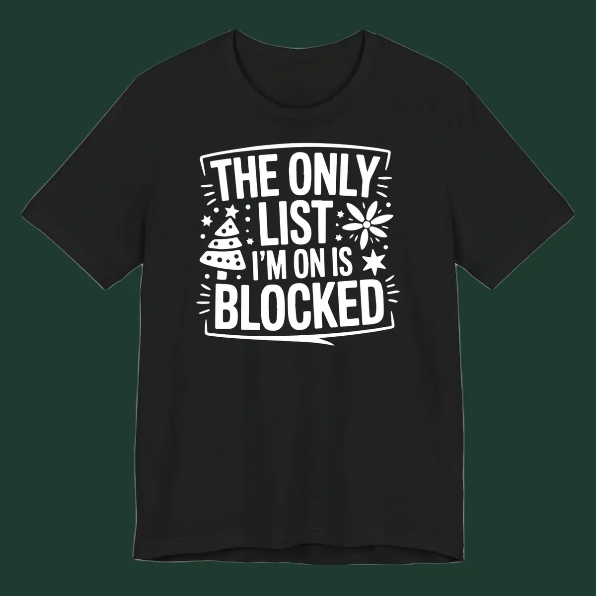 The Only List I'm On Is Blocked typography and christmas graphics.