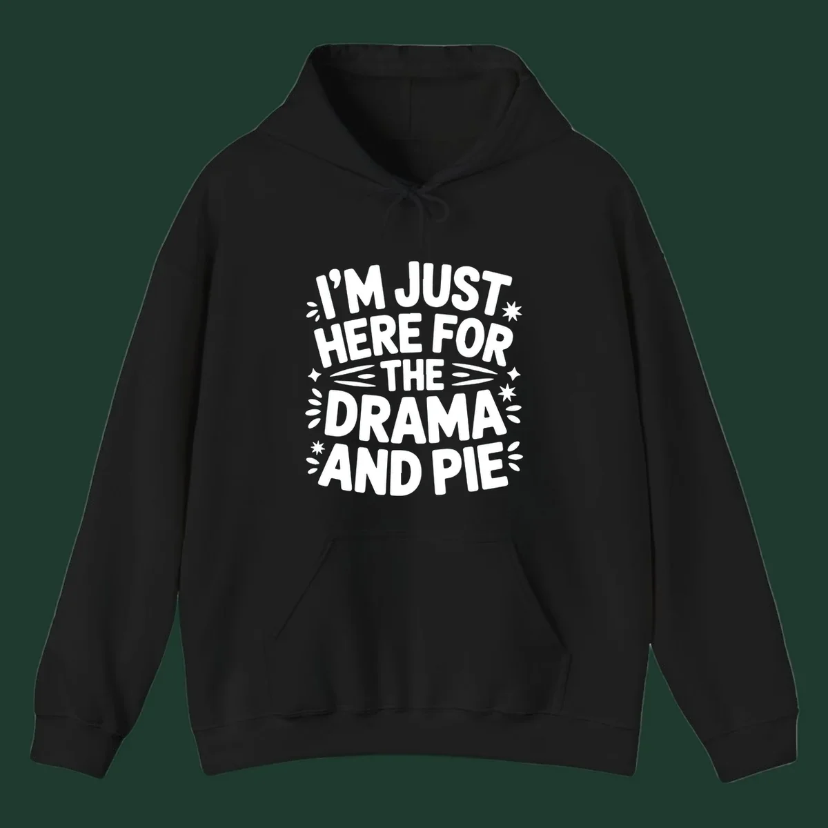 I'm Just Here For The Drama And Pie text design with decorative elements.