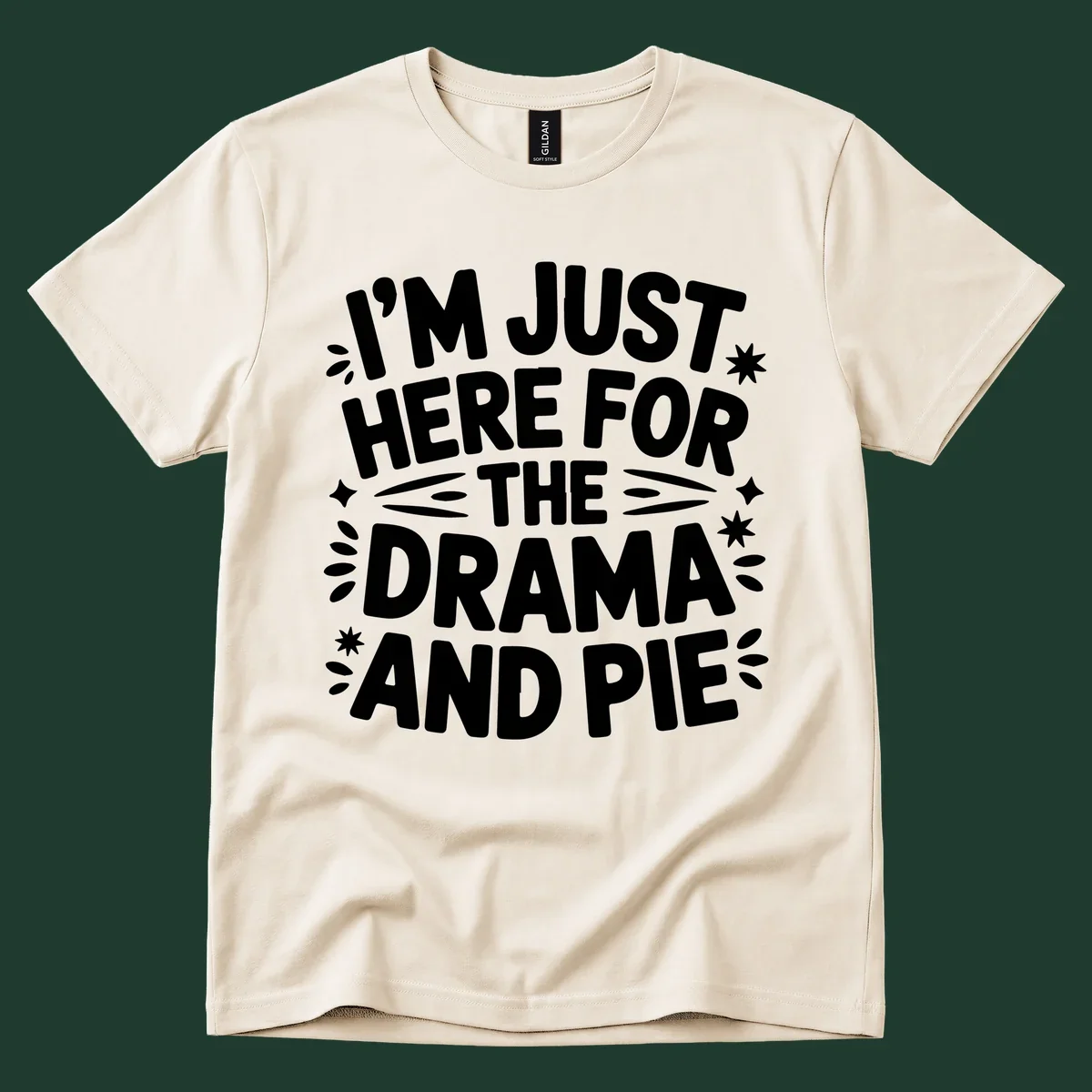 I'm Just Here For The Drama And Pie text design with decorative elements.