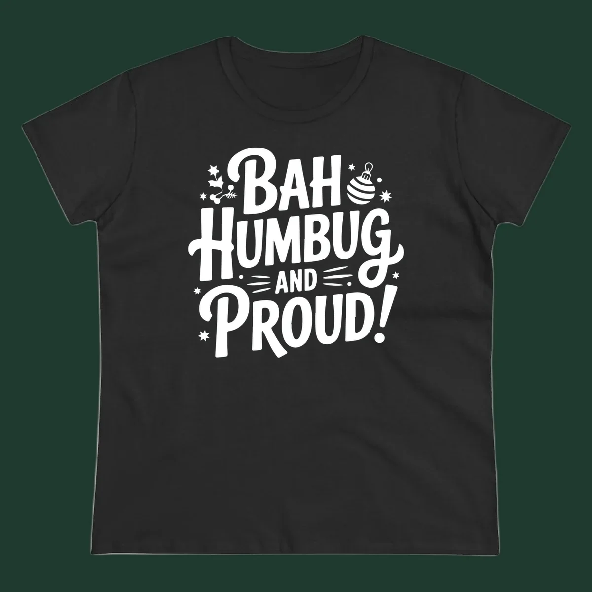 Bah Humbug And Proud typography design with holly and stars.