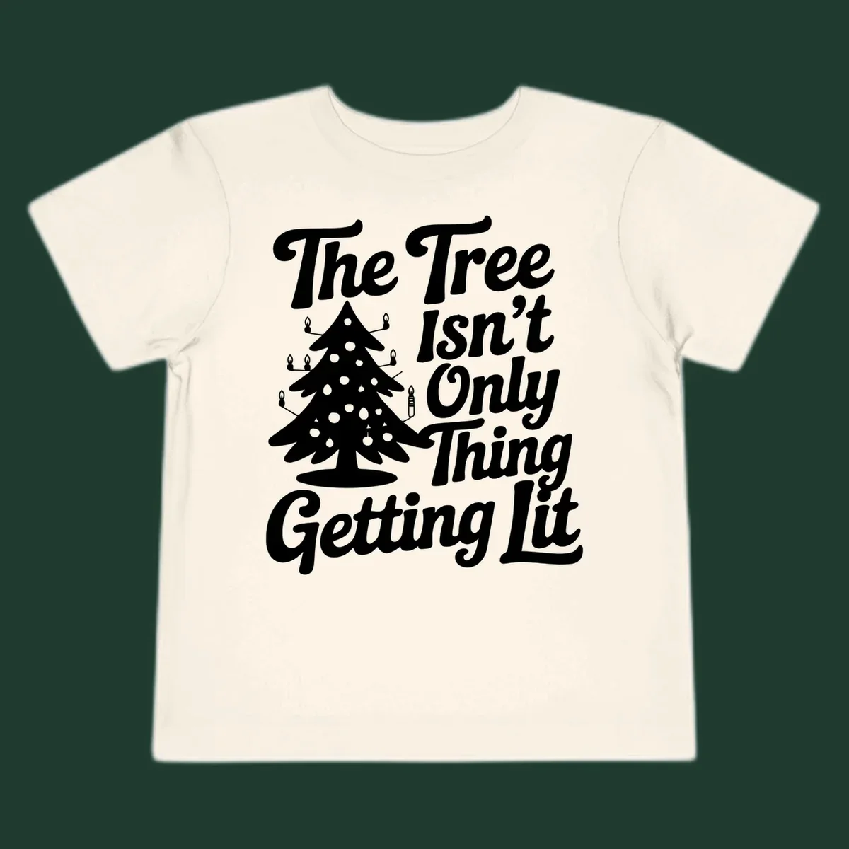 Christmas tree lit text design. The Tree Isn't Only Thing Getting lit.