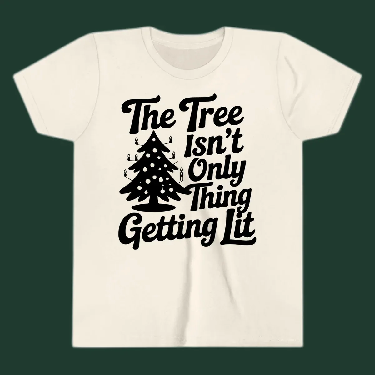 Christmas tree lit text design. The Tree Isn't Only Thing Getting lit.