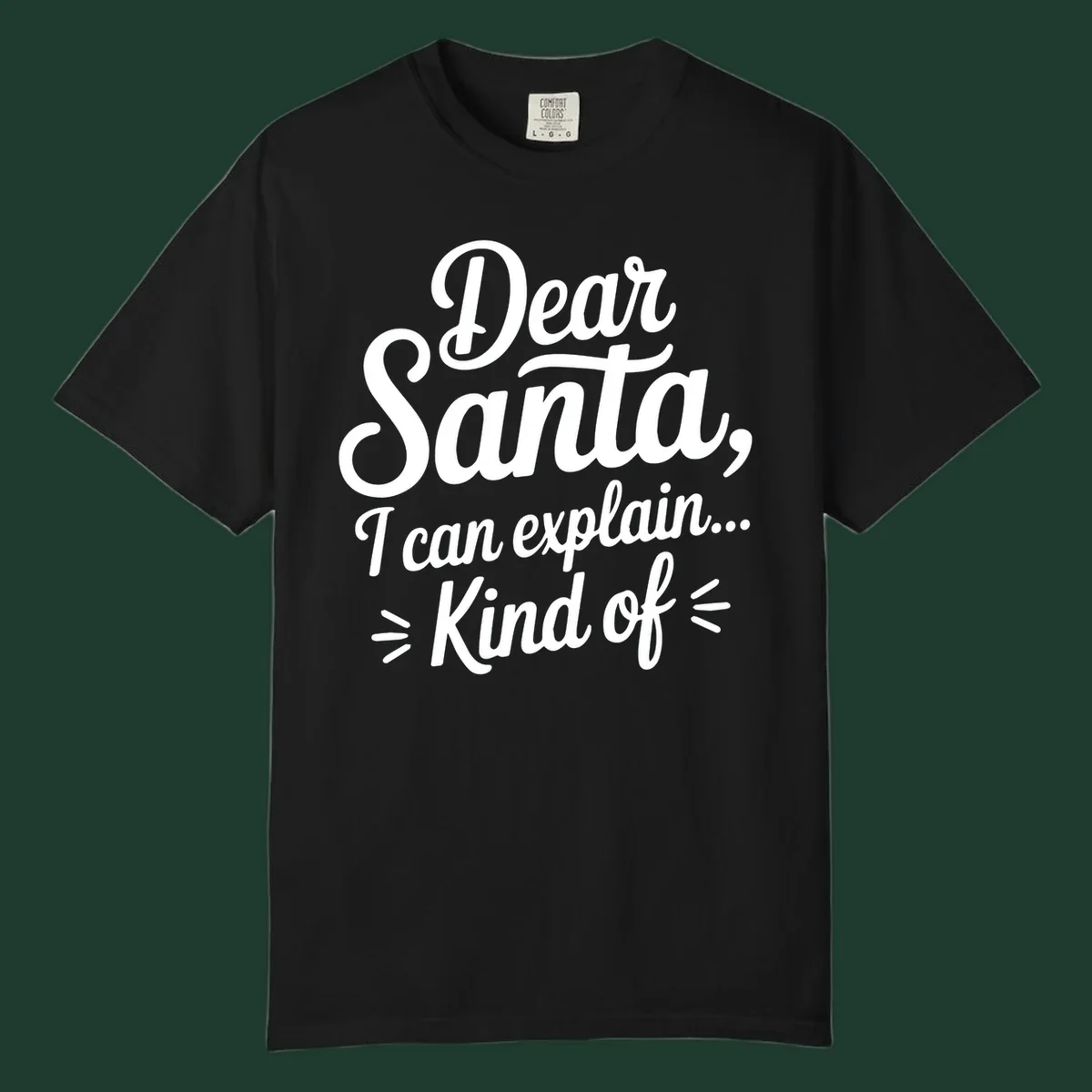 Dear Santa I Can Explain Kind Of text design in white script font.