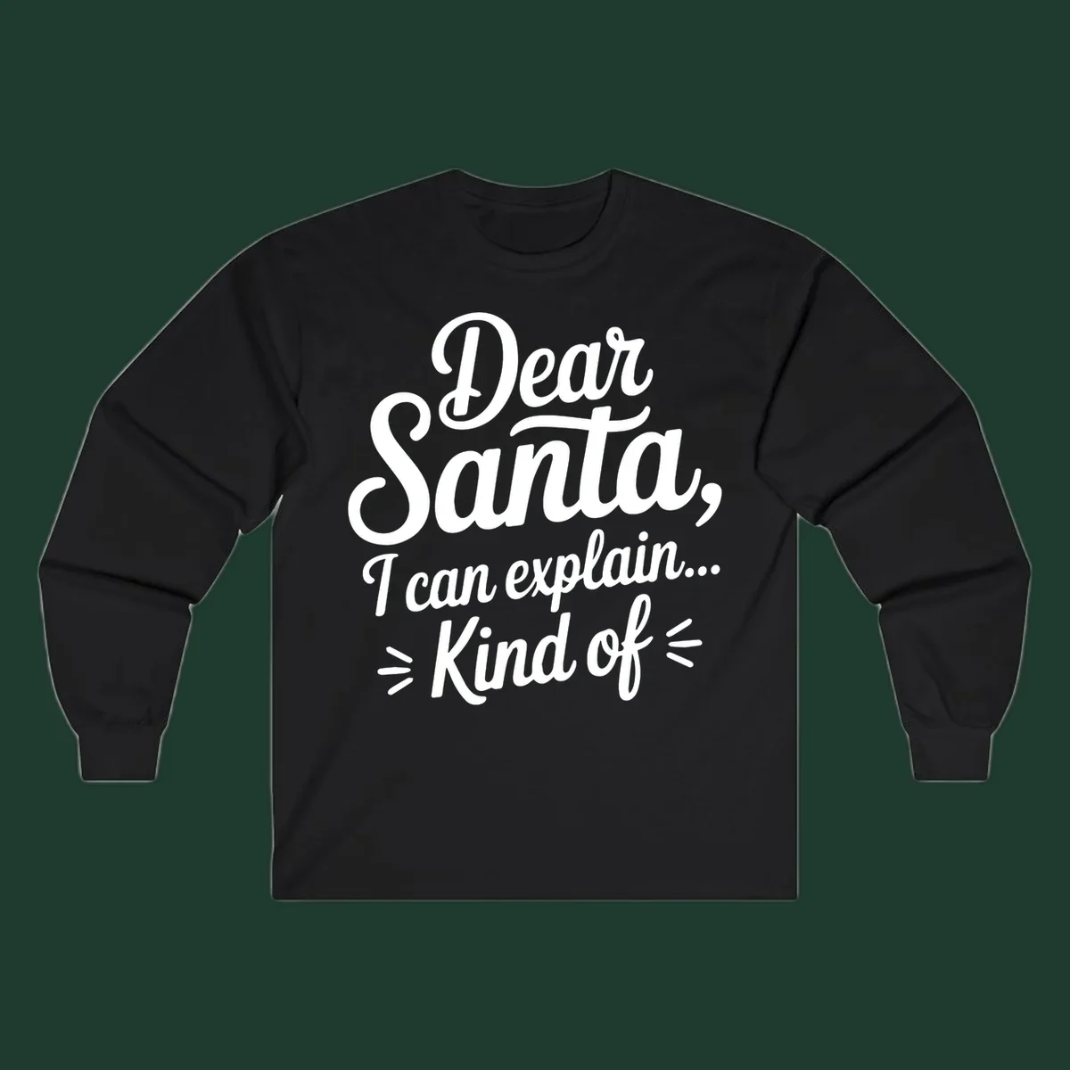 Dear Santa I Can Explain Kind Of text design in white script font.