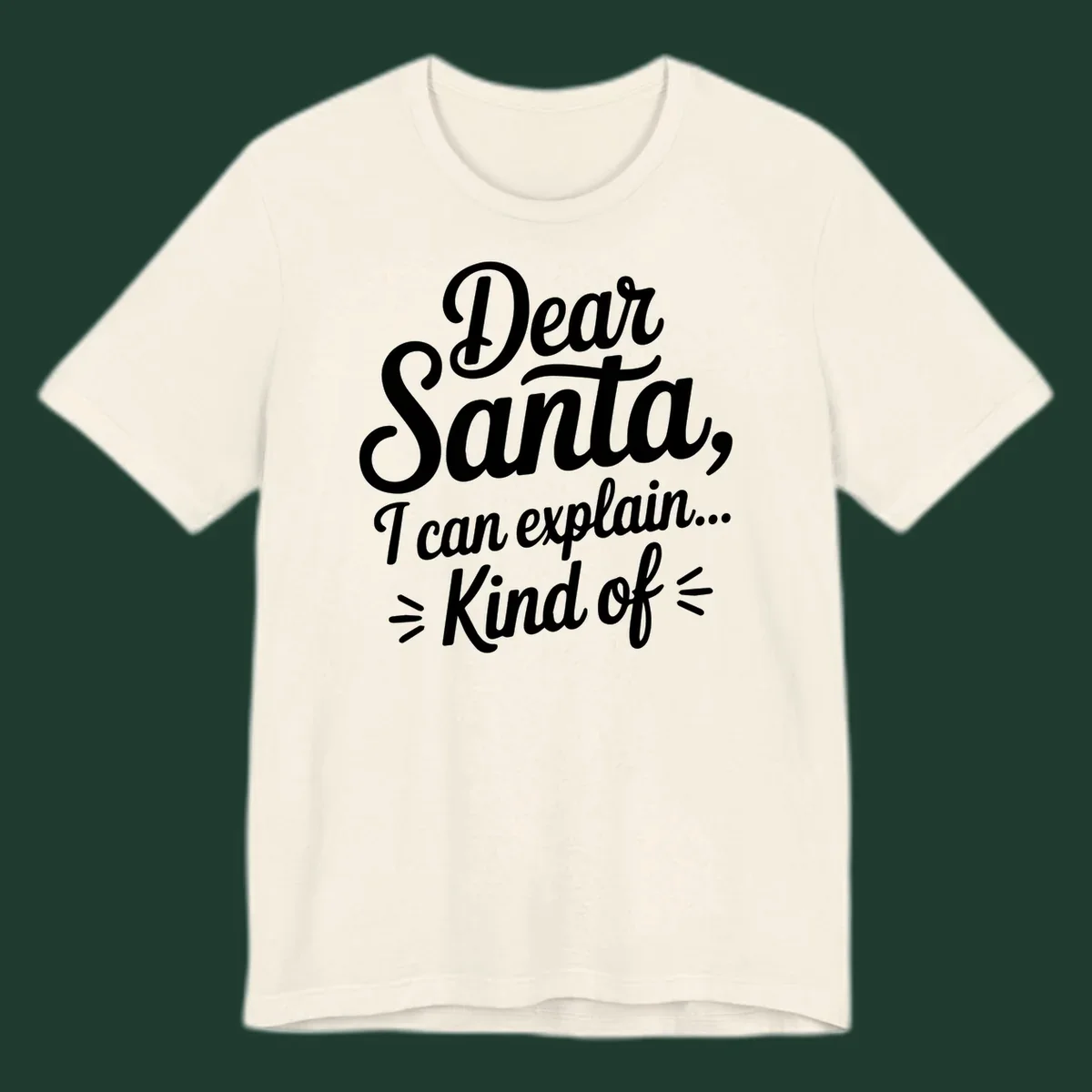 Dear Santa I Can Explain Kind Of text design in white script font.