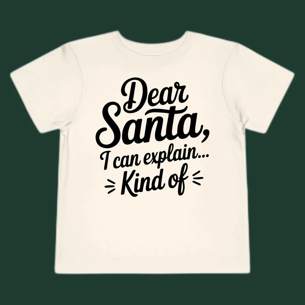 Dear Santa I Can Explain Kind Of text design in white script font.