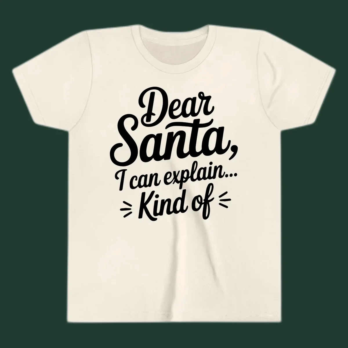 Dear Santa I Can Explain Kind Of text design in white script font.